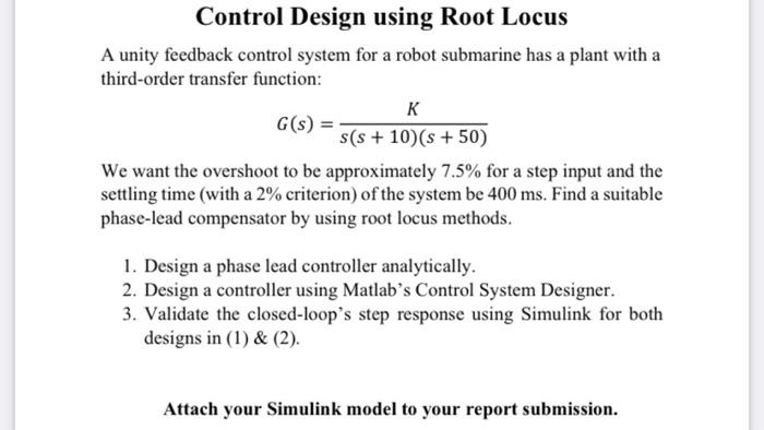 Control Design Using Root Locus A Unity Feedback Control System For A Robot Submarine Has A Plant With A Third Order Tra 1