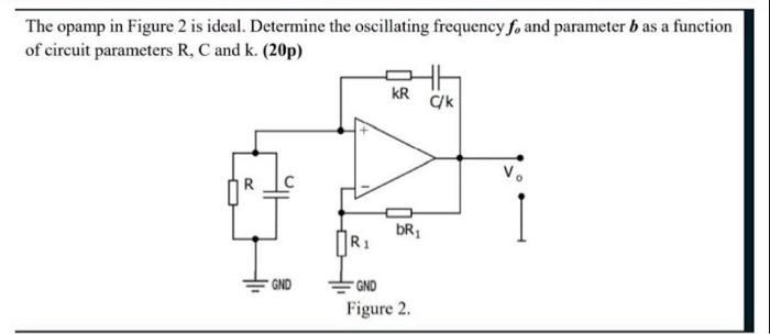 The Opamp In Figure 2 Is Ideal Determine The Oscillating Frequency Fo And Parameter B As A Function Of Circuit Paramete 3