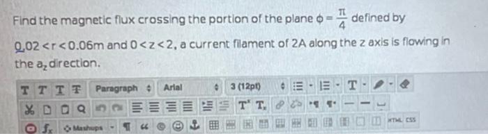 Find The Magnetic Flux Crossing The Portion Of The Plane 0 Defined By 0 02 R 0 06m And 0 Z 2 A Current Filament Of 1