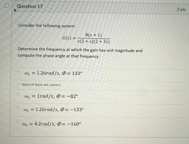 D Question 17 2 Pts Consider The Following System 8 S 1 G S S 2 S 2 3 Determine The Frequency At Which The Ga 1