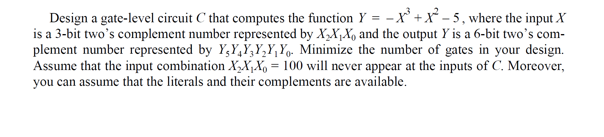 Design A Gate Level Circuit C That Computes The Function Y X X 5 Where The Input X Y 5 Is A 3 Bit Two S Comple 1