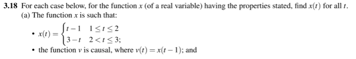 3 18 For Each Case Below For The Function X Of A Real Variable Having The Properties Stated Find X T For All T A 1