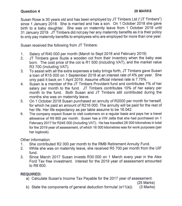 Question 4 28 Marks Susan Rose Is 30 Years Old And Has Been Employed By Jt Timbers Ltd Jt Timbers Since 1 January 20 1