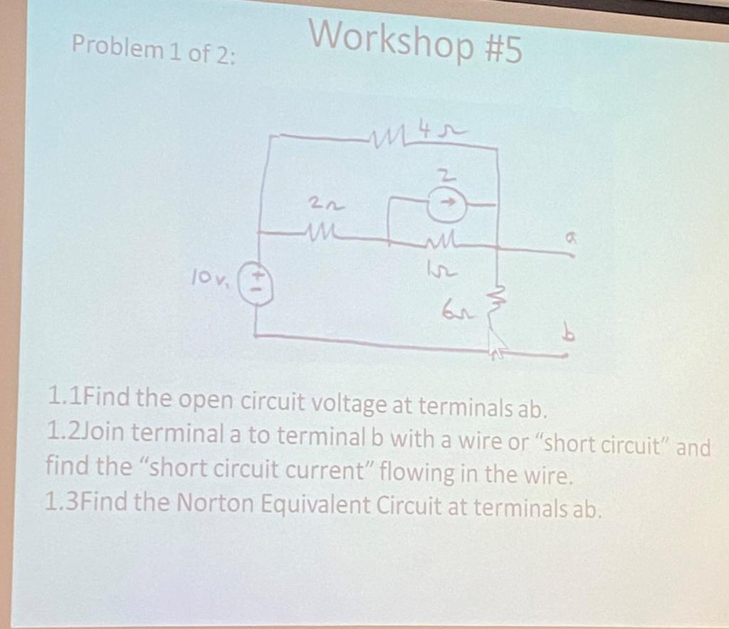 Problem 1 Of 2 Workshop 5 2 22 M Lov An 1 1 Find The Open Circuit Voltage At Terminals Ab 1 2 Join Terminal A To Ter 1