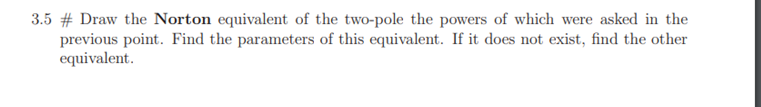 3 5 Draw The Norton Equivalent Of The Two Pole The Powers Of Which Were Asked In The Previous Point Find The Paramete 1