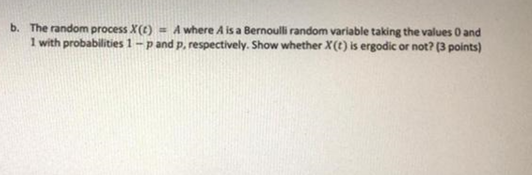 B The Random Process Xc A Where A Is A Bernoulli Random Variable Taking The Values And 1 With Probabilities 1 P An 1