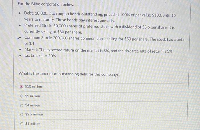 For The Bilbo Corporation Below Debt 10 000 5 Coupon Bonds Outstanding Priced At 100 Of Par Value 100 With 15 1