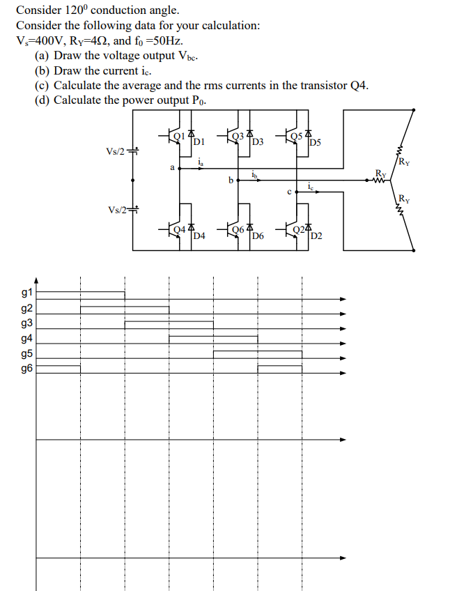 Consider 120 Conduction Angle Consider The Following Data For Your Calculation V 400v Ry 492 And Fo 50hz A Draw 1