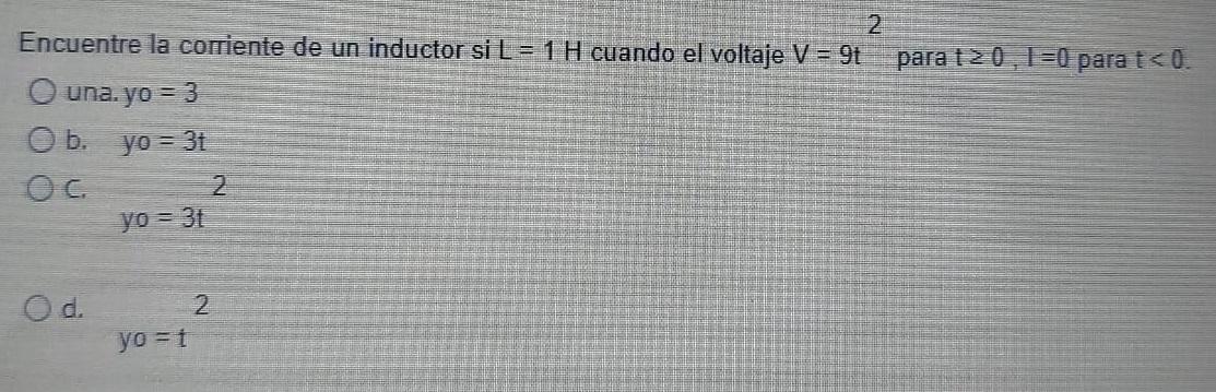 Para 120 1 0 Para T 0 Encuentre La Corriente De Un Inductor Si L 1 H Cuando El Voltaje V 9t Una Yo 3 O B Yo 1