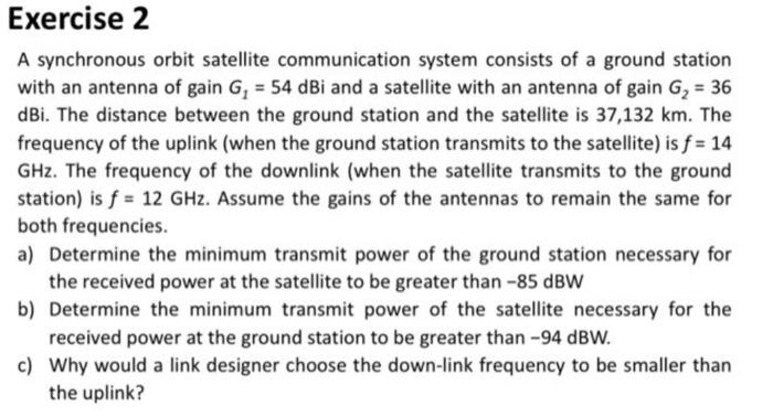 Exercise 2 A Synchronous Orbit Satellite Communication System Consists Of A Ground Station With An Antenna Of Gain G 1