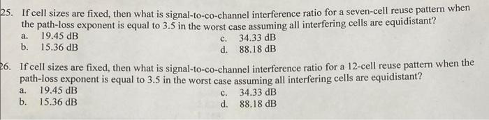 C 34 33 Db 25 If Cell Sizes Are Fixed Then What Is Signal To Co Channel Interference Ratio For A Seven Cell Reuse Pat 1