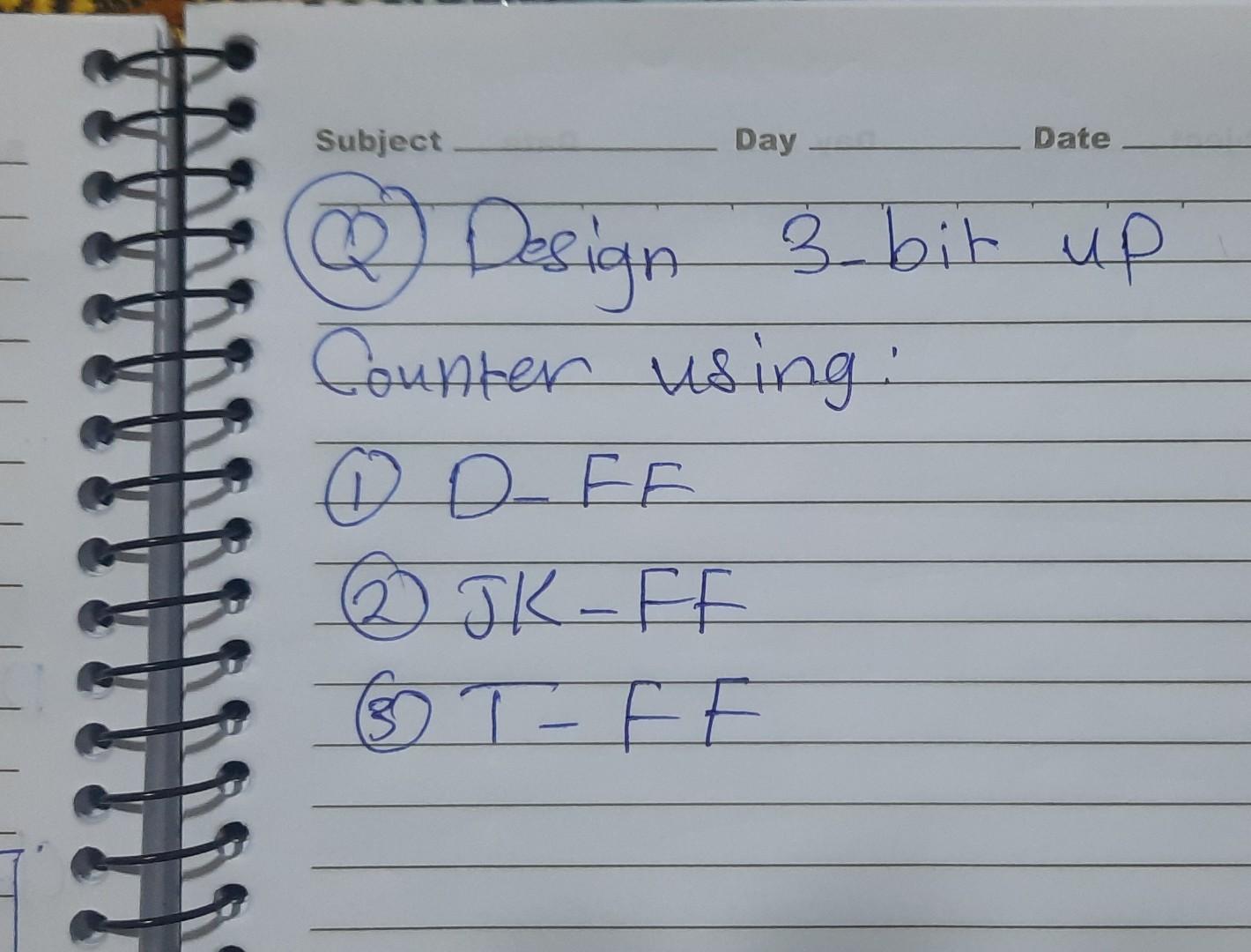 Subject Day Date Design 3 Bit Up Counter Using Dfe Jk Ff 9 T Fe 1