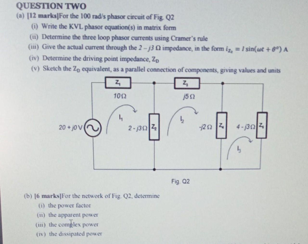 Question Two A 12 Marks For The 100 Rad S Phasor Circuit Of Fig 22 1 Write The Kvl Phasor Equation S In Matrix Fo 1