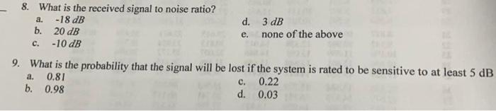 A 8 What Is The Received Signal To Noise Ratio 18 Db B 20 Db 10 Db D 3 Db E None Of The Above C 9 What Is The 1