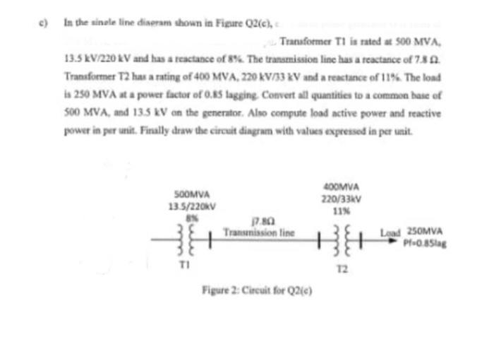 C In The Sinale Line Diseram Shown In Figure 02c Transformer Tl Is Rated 500 Mva 13 5 Kv 220 2v And Has A Teactance 1