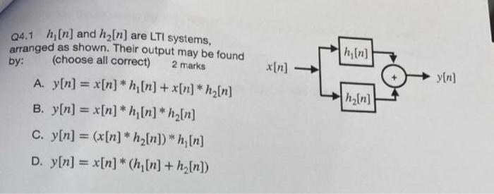 Hin By X N Q4 1 H N And Ha N Are Lti Systems Arranged As Shown Their Output May Be Found Choose All Correct 2 1