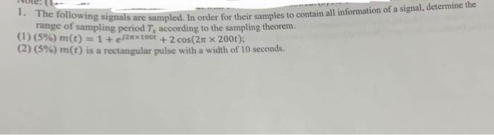 1 The Following Signals Are Sampled In Order For Their Samples To Contain All Information Of A Signal Determine The R 1