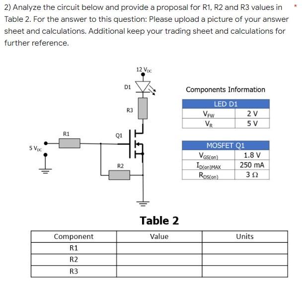 2 Analyze The Circuit Below And Provide A Proposal For R1 R2 And R3 Values In Table 2 For The Answer To This Question 1