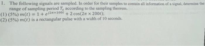1 The Following Signals Are Sampled In Order For Their Samples To Contain All Information Of A Signal Determine The R 1