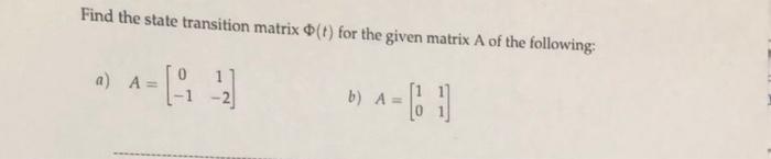 Find The State Transition Matrix O T For The Given Matrix A Of The Following A A B A 1