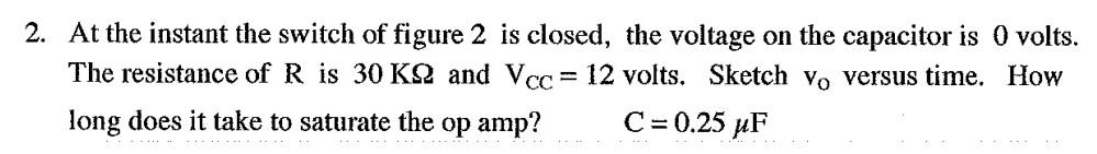 2 At The Instant The Switch Of Figure 2 Is Closed The Voltage On The Capacitor Is 0 Volts The Resistance Of R Is 30 K 1