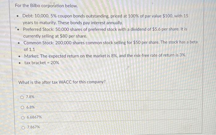 For The Bilbo Corporation Below Debt 10 000 5 Coupon Bonds Outstanding Priced At 100 Of Par Value 100 With 15 1