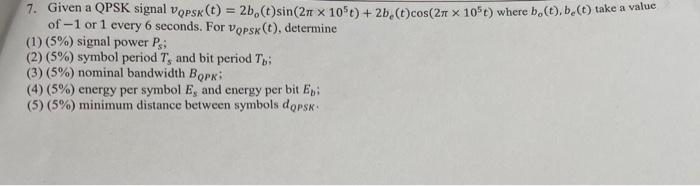 7 Given A Qpsk Signal Vopsk T 2b Sin 21 X 105t 2b T Cos 2 X 105t Where B Be T Take A Value Of 1 Or 1 Every 1