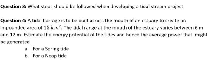 Question 3 What Steps Should Be Followed When Developing A Tidal Stream Project Question 4 A Tidal Barrage Is To Be Bu 1