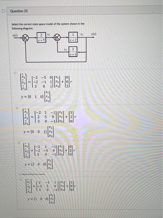 D Question 25 Select The Correct State Space Model Of The System Shown In The Following Diagram D 12 X1 S 5 5 2 Xy 3 3 1