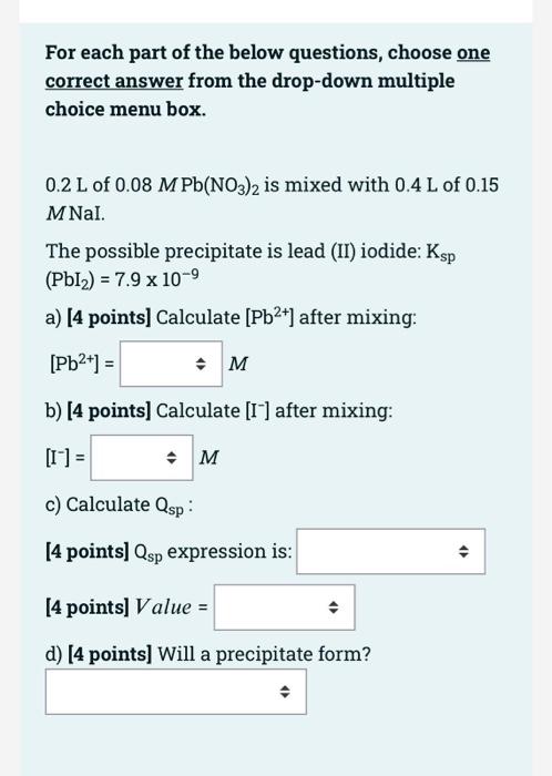 For Each Part Of The Below Questions Choose One Correct Answer From The Drop Down Multiple Choice Menu Box 0 2 L Of 0 1