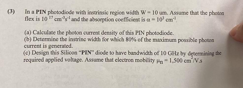 3 In A Pin Photodiode With Instrinsic Region Width W 10 Um Assume That The Photon Flex Is 10 17 Cm S 1 And The Abs 1