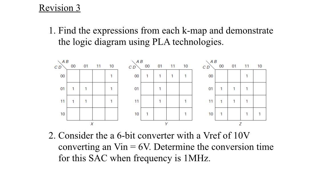 Revision 3 1 Find The Expressions From Each K Map And Demonstrate The Logic Diagram Using Pla Technologies Ab Cd 00 01 1