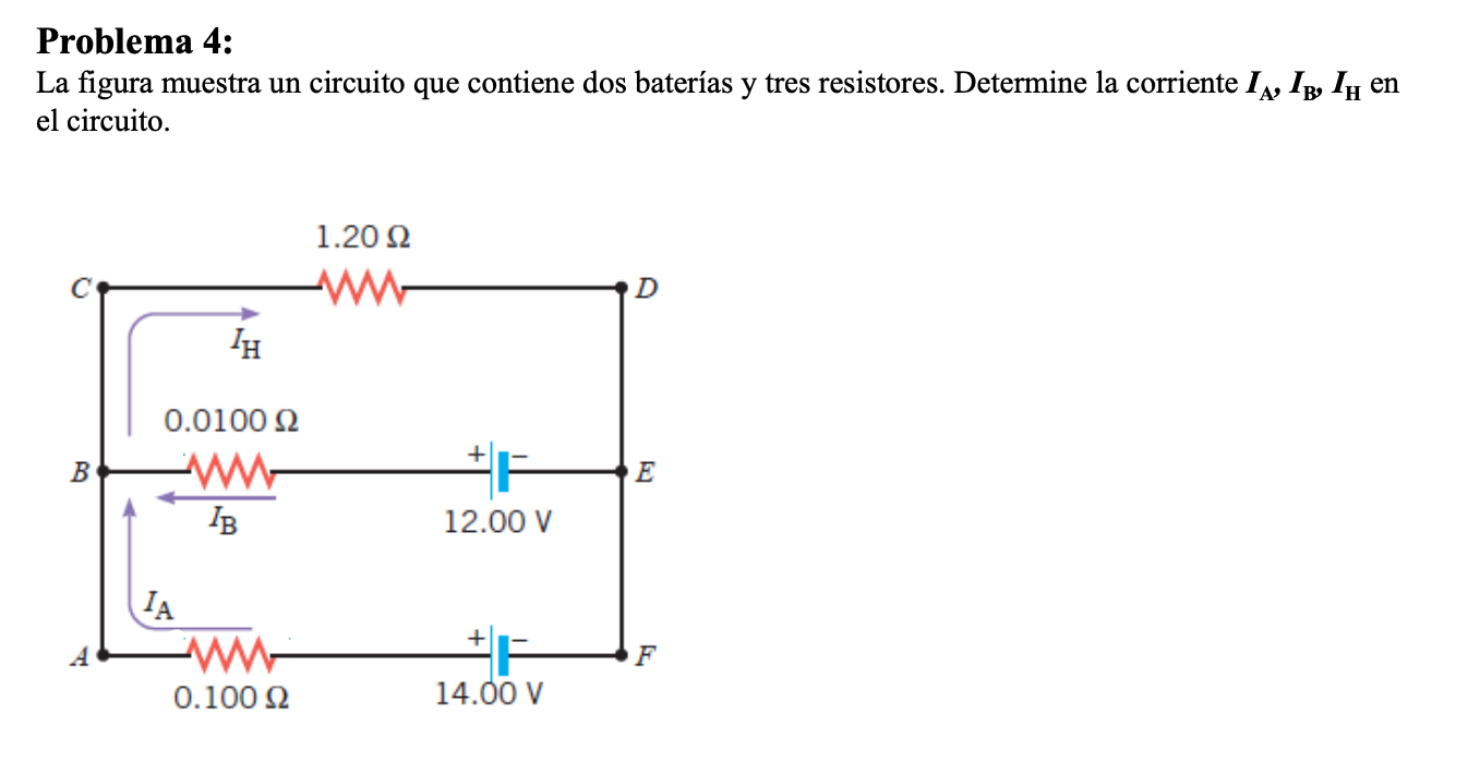 Problema 4 La Figura Muestra Un Circuito Que Contiene Dos Baterias Y Tres Resistores Determine La Corriente Ia Ib In 1