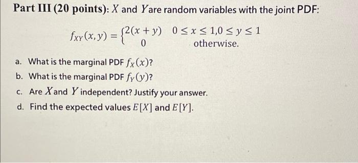 Part Iii 20 Points X And Yare Random Variables With The Joint Pdf Fxx X Y X Y 05 1 0 Sy Si X Otherwise 1
