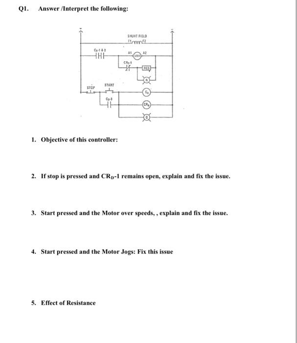 Q1 Answer Interpret The Following Shunt Field Irma C132 Hhh Al A2 Cr E Start Stop Cr 1 Objective Of This Controlle 1