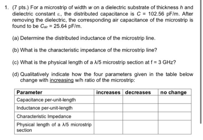 1 7 Pts For A Microstrip Of Width W On A Dielectric Substrate Of Thickness H And Dielectric Constant The Distribu 1
