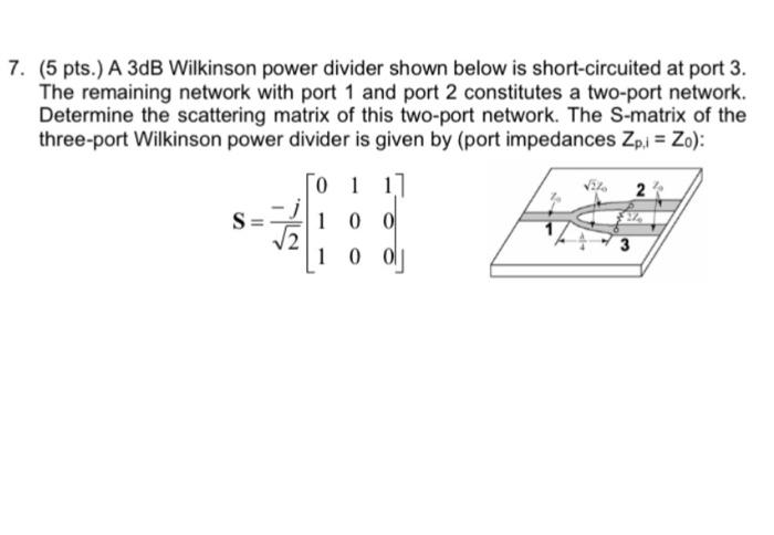 7 5 Pts A 3db Wilkinson Power Divider Shown Below Is Short Circuited At Port 3 The Remaining Network With Port 1 An 1
