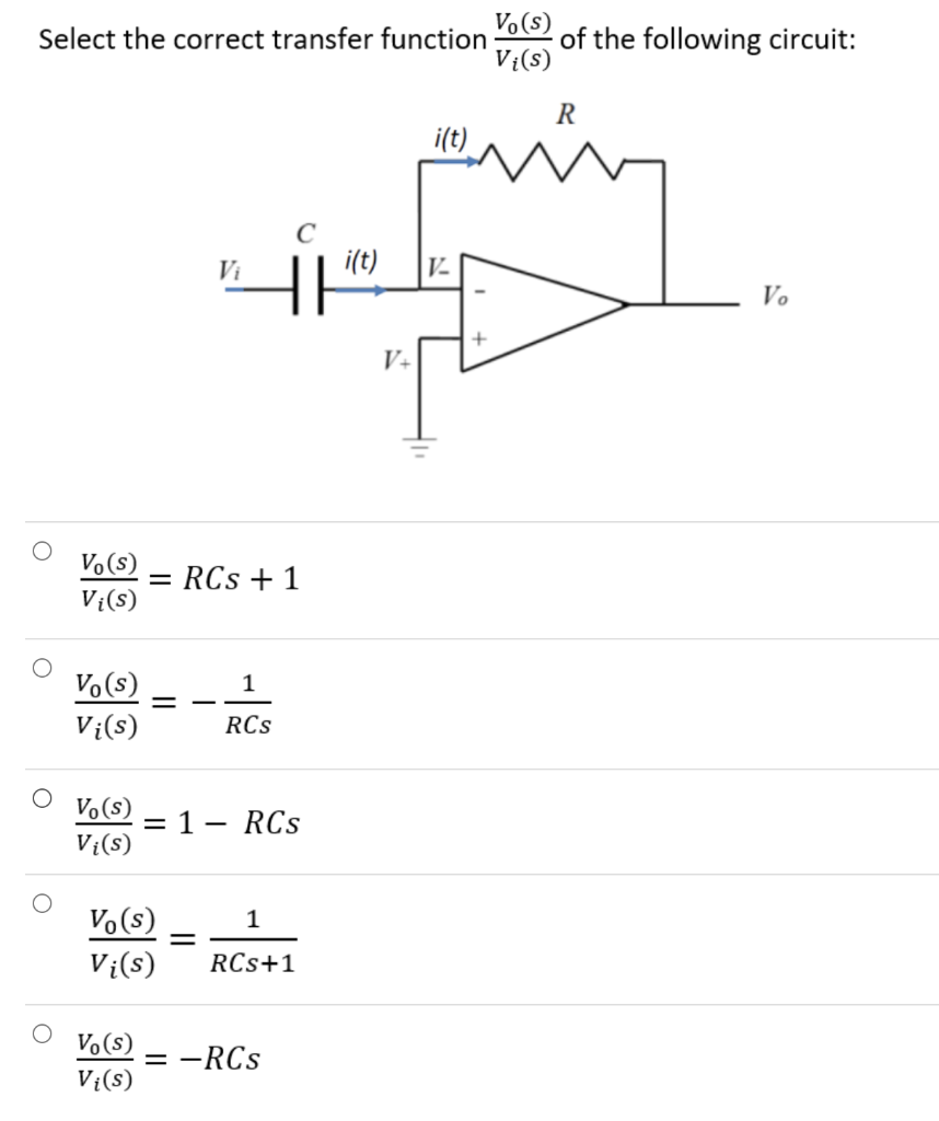 V S Select The Correct Transfer Function Of The Following Circuit Vi S R I T I T V 4 V V V S Vi S Rcs 1 1 V 1