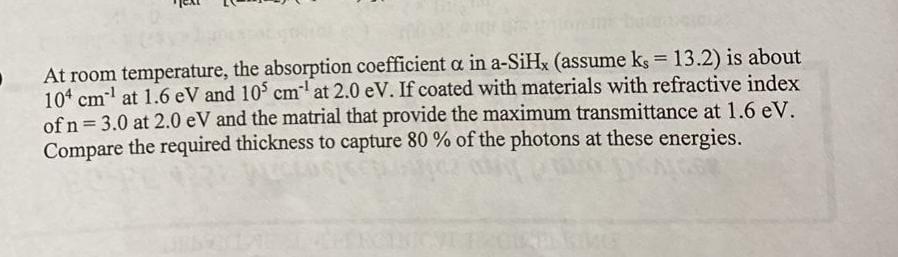 At Room Temperature The Absorption Coefficient A In A Sihx Assume Ks 13 2 Is About 104 Cm At 1 6 Ev And 10 Cm At 1