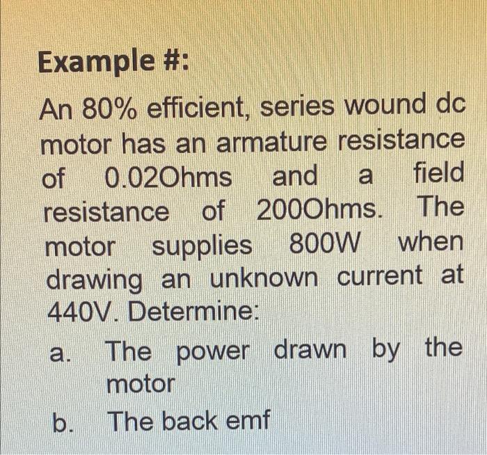 Example An 80 Efficient Series Wound Do Motor Has An Armature Resistance Of 0 02ohms And A Field Resistance Of 2000 1