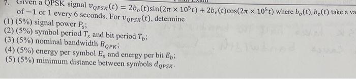 7 Given A Qpsk Signal Vopsk T 2b T Sin 21 X 105 T 2be T Cos 210 X 105t Where B T B T Take A Va Of 1 Or 1 1