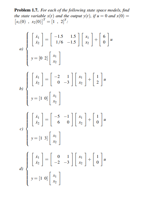 Problem 1 7 For Each Of The Following State Space Models Find The State Variable X T And The Output Y T If U 0 An 1