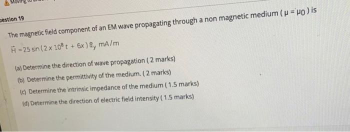 Gestion 19 The Magnetic Field Component Of An Em Wave Propagating Through A Non Magnetic Medium U Ho Is H 25 Sin 1