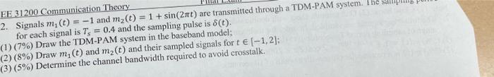 41 Ee 31200 Communication Theory 2 Signals M T 1 And Mz T 1 Sin 2t Are Transmitted Through A Tdm Pam System 1