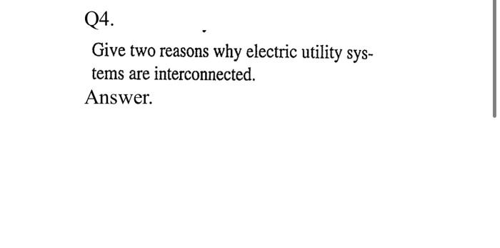 Q4 Give Two Reasons Why Electric Utility Sys Tems Are Interconnected Answer 1