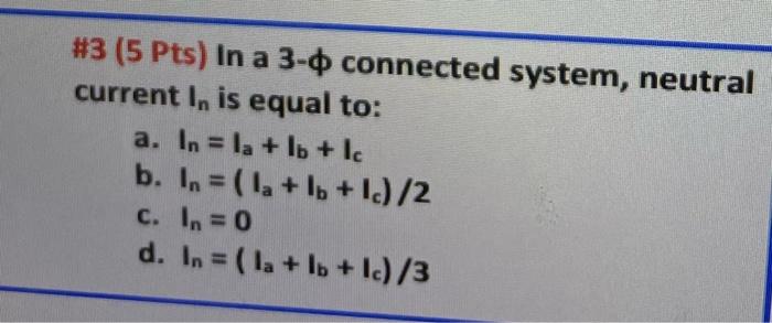3 5 Pts In A 3 0 Connected System Neutral Current I Is Equal To A In La Lb Ic B In 1a Lo 1 2 C In 1