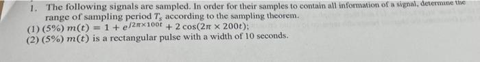 1 The Following Signals Are Sampled In Order For Their Samples To Contain All Information Of A Signal Determine The R 1