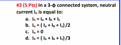 3 5 Pts In A 3 0 Connected System Neutral Current I Is Equal To A In La Lb C B In 1a Lo 1c 2 C I 1