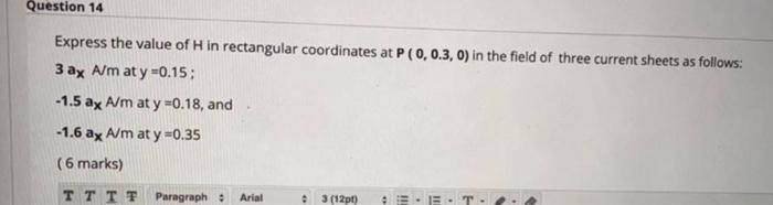 Question 14 Express The Value Of H In Rectangular Coordinates At P 0 0 3 0 In The Field Of Three Current Sheets As Fol 1