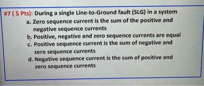 7 5 Pts During A Single Line To Ground Fault Slg In A System A Zero Sequence Current Is The Sum Of The Positive A 2